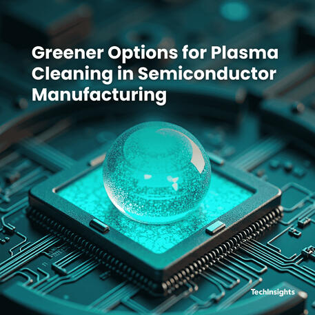 Greener Options for Plasma Cleaning in Semiconductor Manufacturing